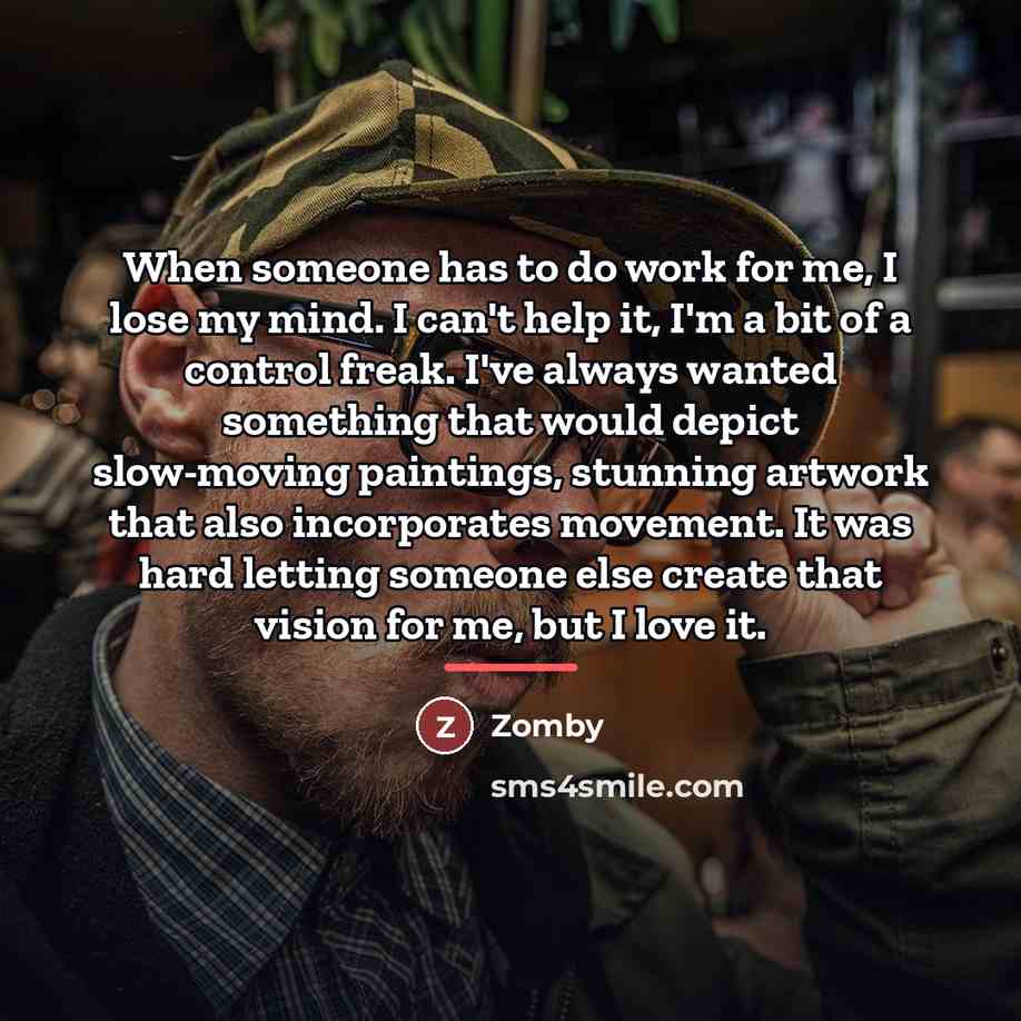 “When someone has to do work for me, I lose…” quote by Zomby