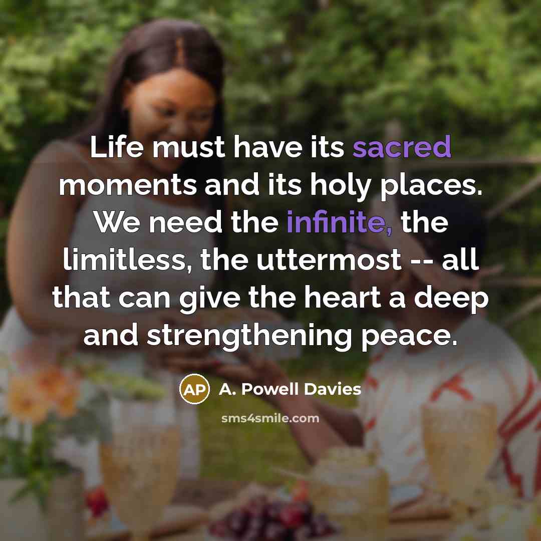 “Life must have its sacred moments and its holy places.…” quote by A. Powell Davies