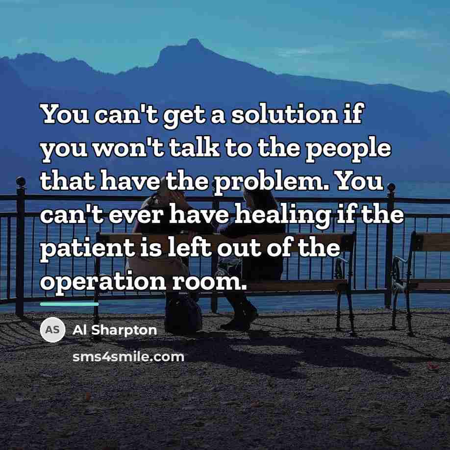 “You can't get a solution if you won't talk to…” quote by Al Sharpton