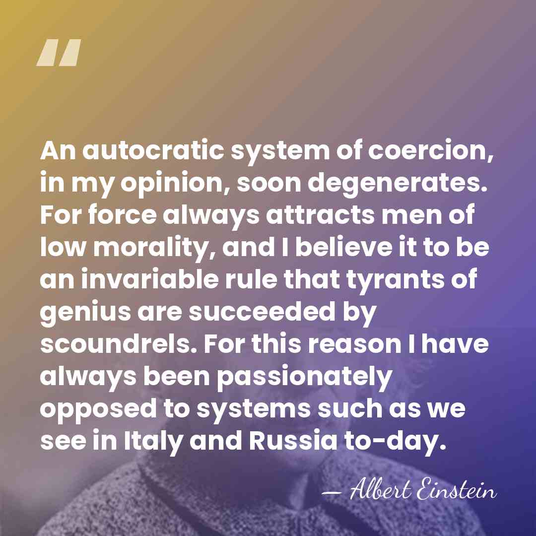 An autocratic system of coercion, in my opinion, soon degenerates. For force&hellip; - Albert Einstein