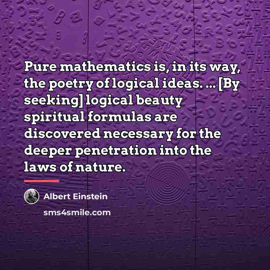 “Pure mathematics is, in its way, the poetry of logical…” quote by Albert Einstein