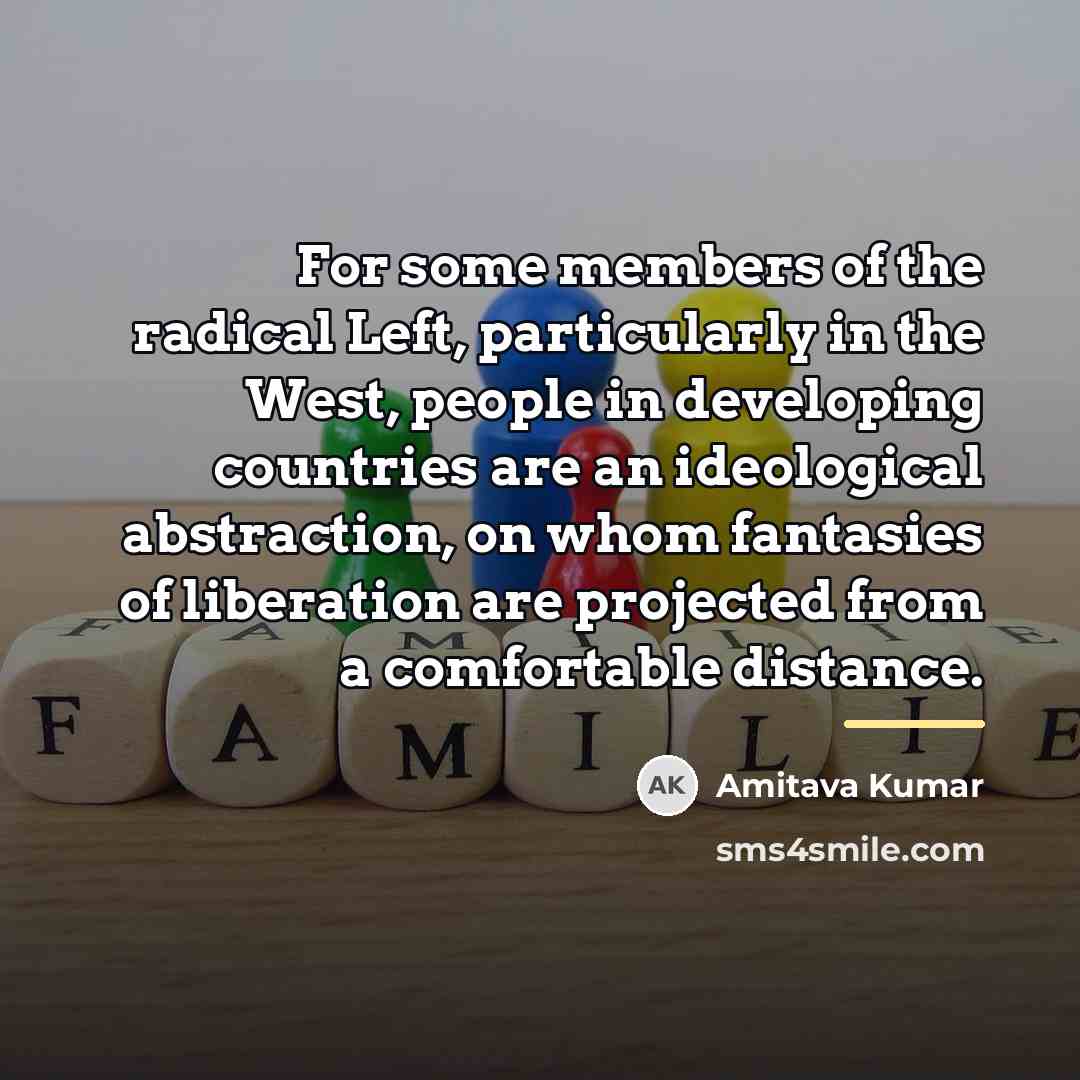 “For some members of the radical Left, particularly in the…” quote by Amitava Kumar