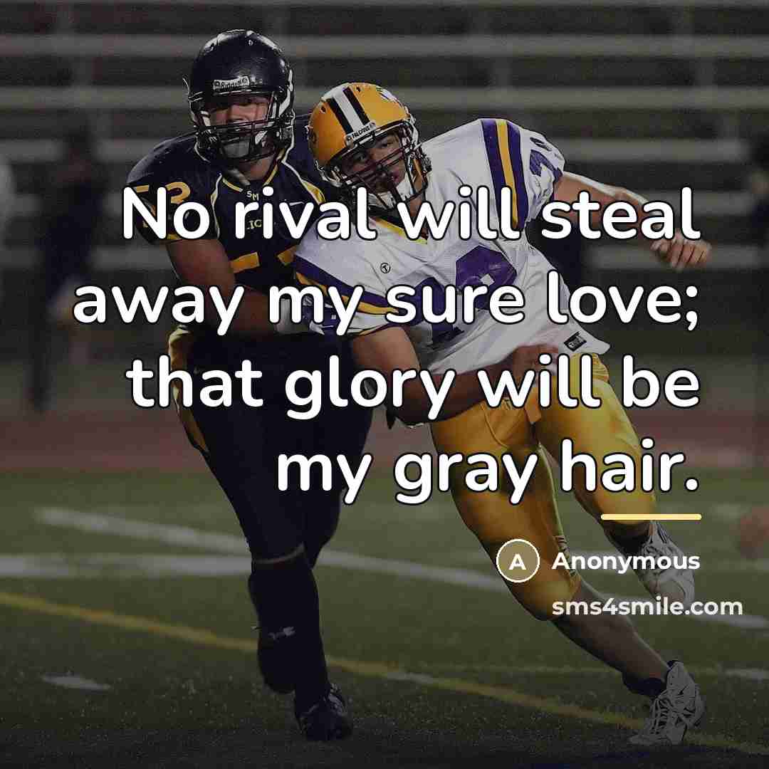 “No rival will steal away my sure love; that glory…” quote by Anonymous