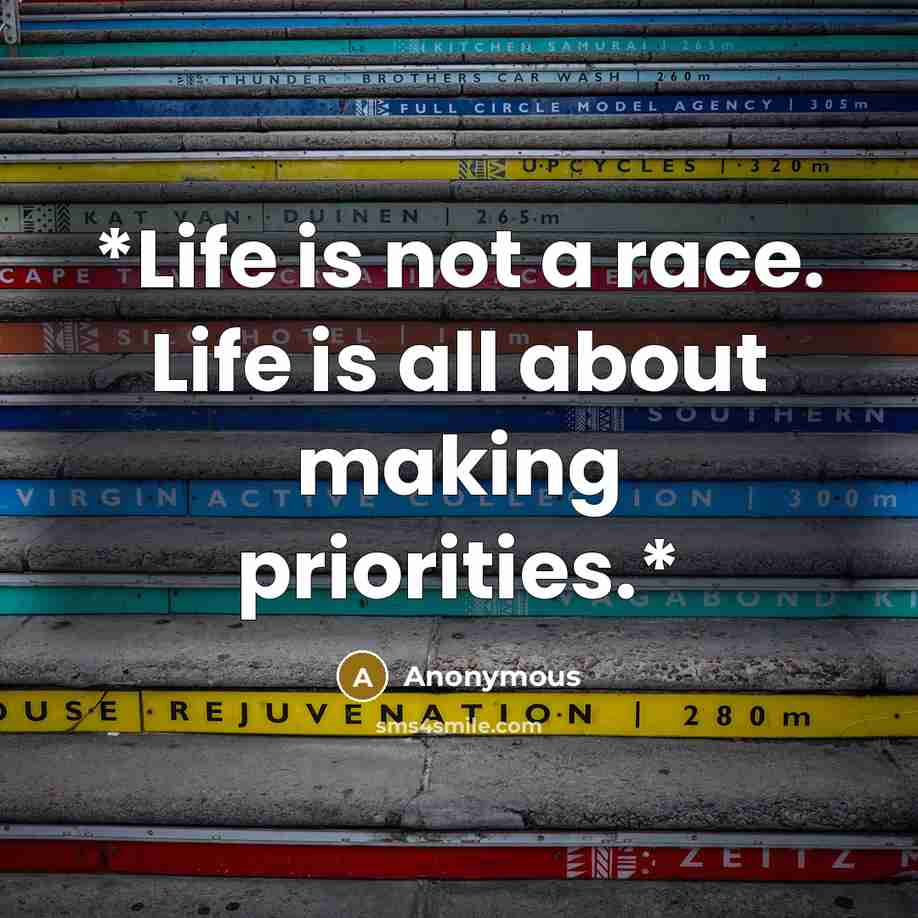 “*Life is not a race. Life is all about making…” quote by Anonymous