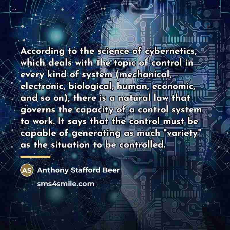 “According to the science of cybernetics, which deals with the…” quote by Anthony Stafford Beer