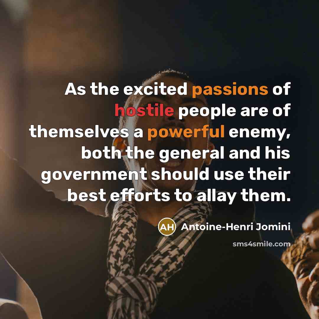“As the excited passions of hostile people are of themselves…” quote by Antoine-Henri Jomini