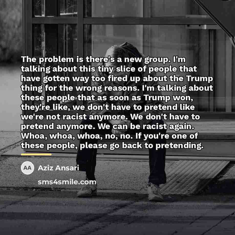 “The problem is there's a new group. I'm talking about…” quote by Aziz Ansari