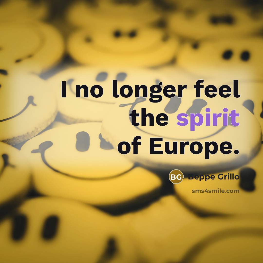 “I no longer feel the spirit of Europe.…” quote by Beppe Grillo