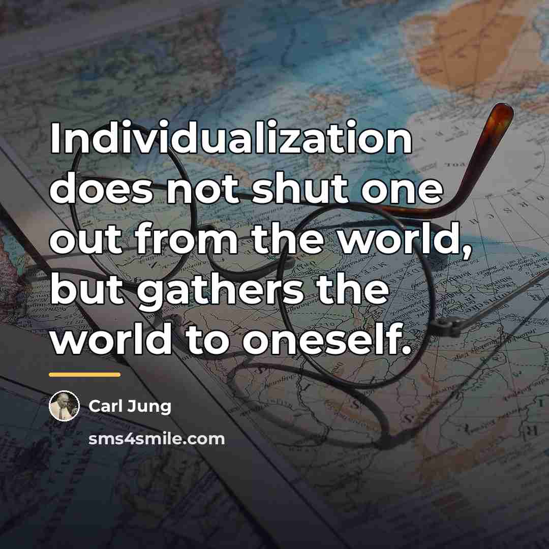 “Individualization does not shut one out from the world, but…” quote by Carl Jung