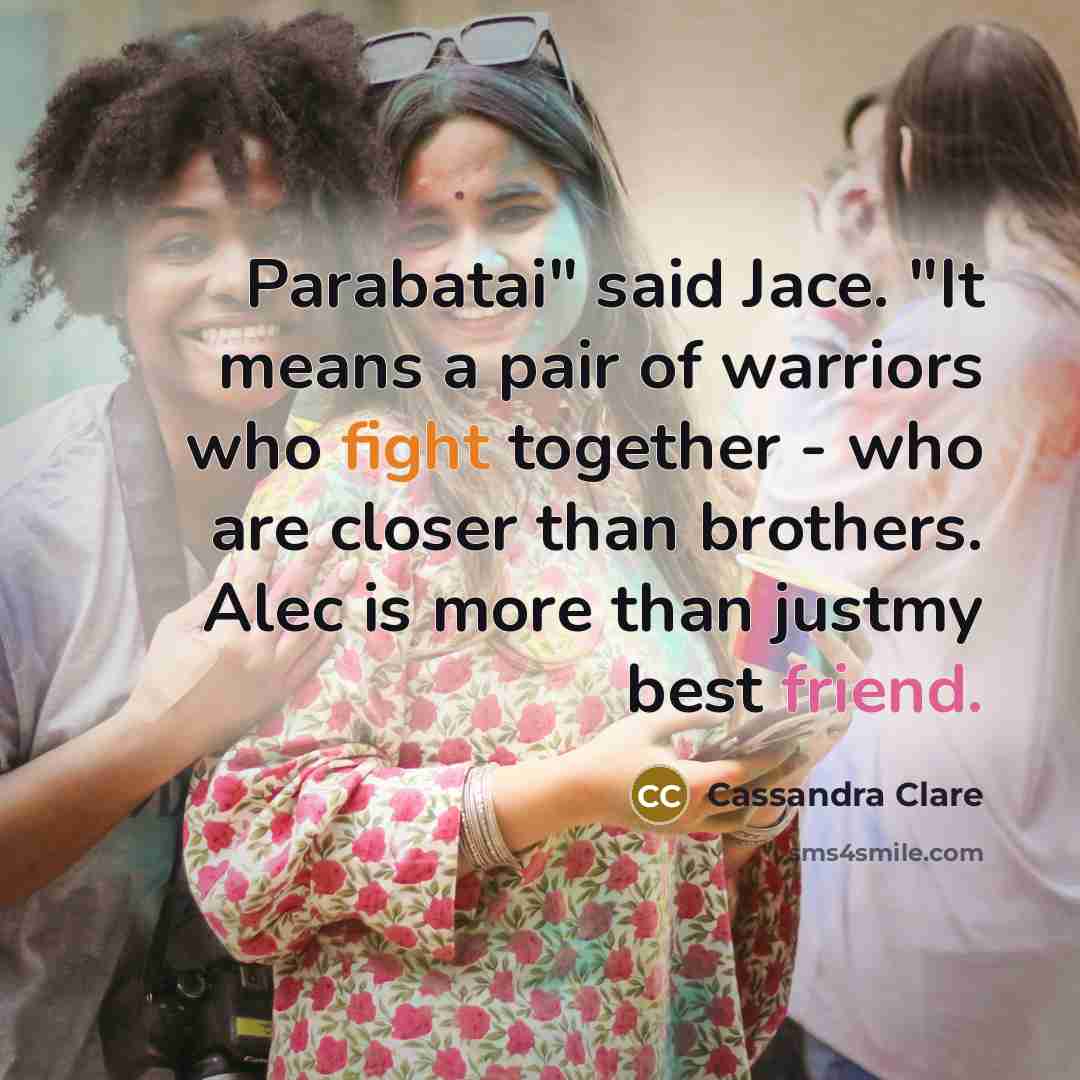 “Parabatai" said Jace. "It means a pair of warriors who…” quote by Cassandra Clare