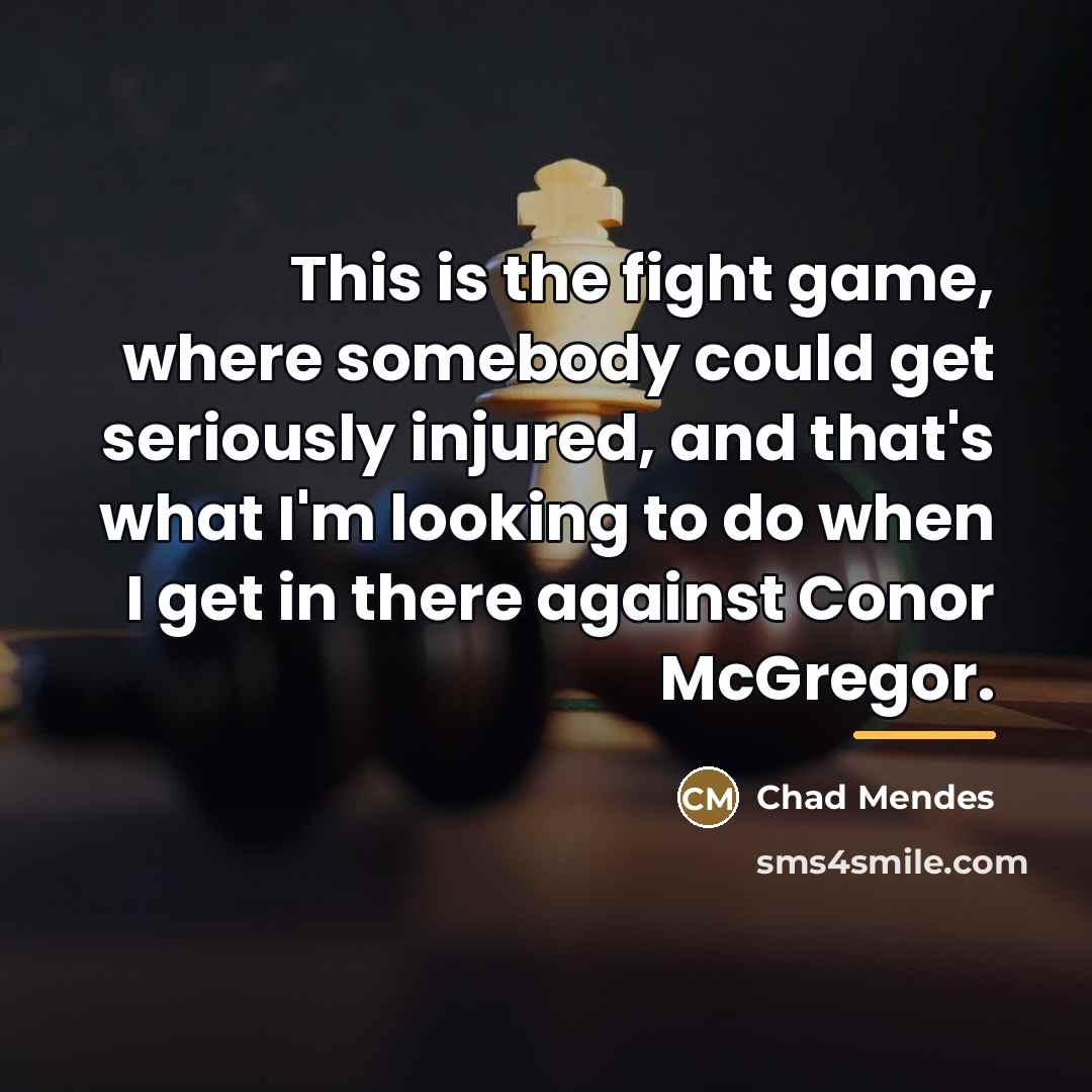 “This is the fight game, where somebody could get seriously…” quote by Chad Mendes