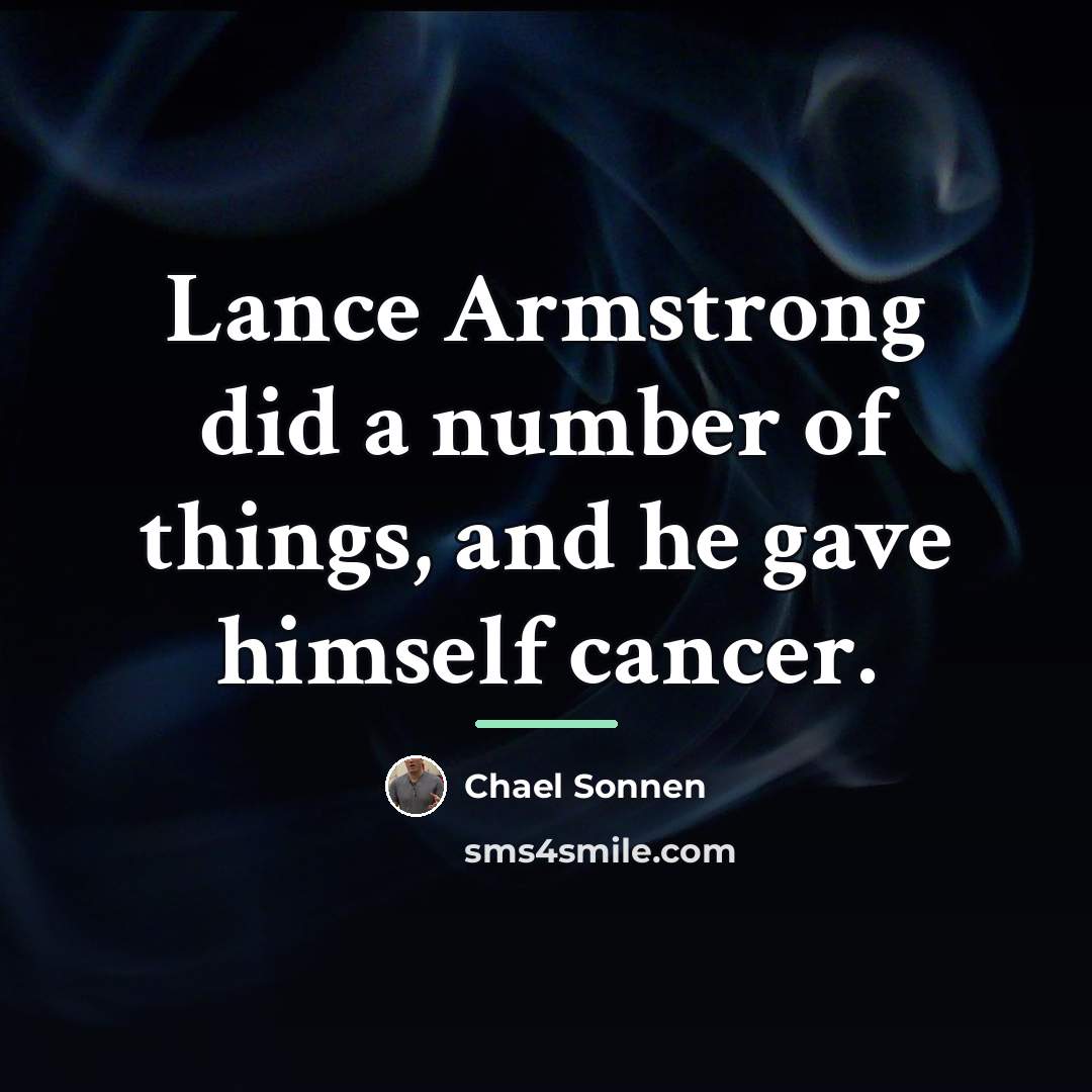 “Lance Armstrong did a number of things, and he gave…” quote by Chael Sonnen