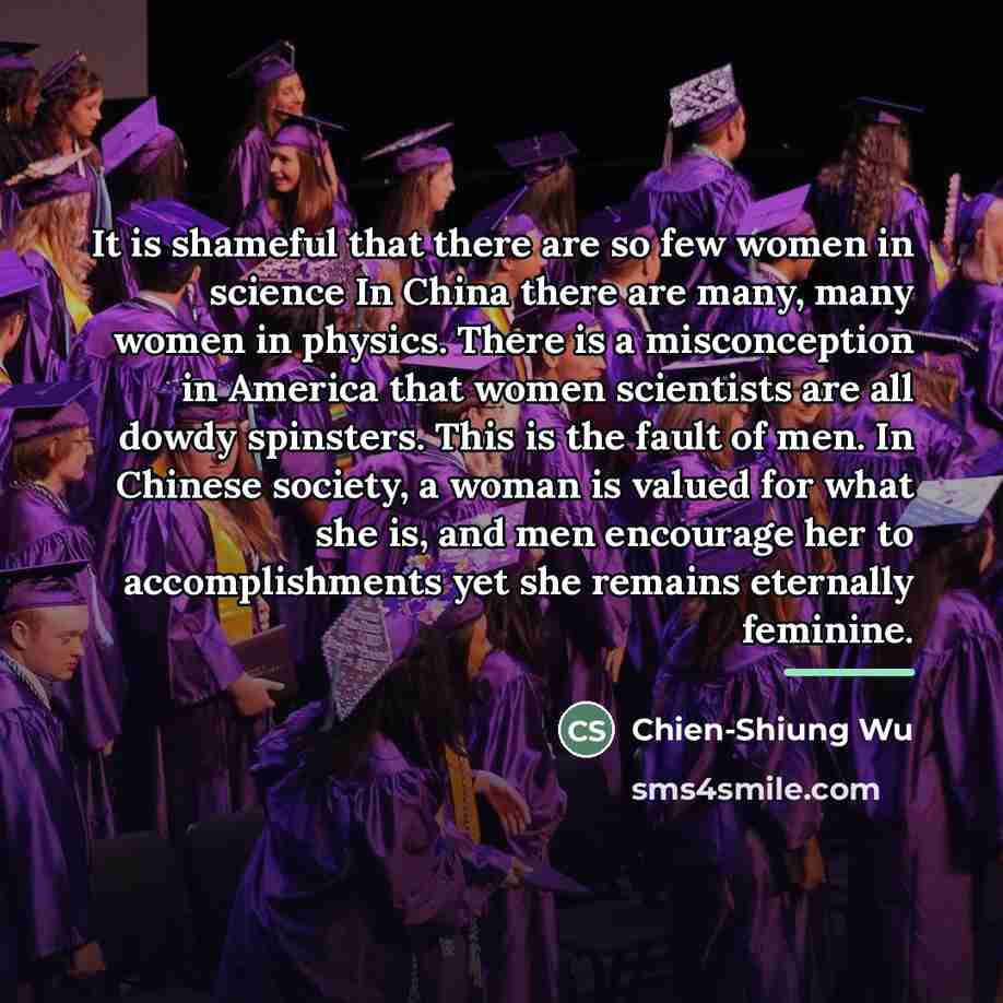 “It is shameful that there are so few women in…” quote by Chien-Shiung Wu