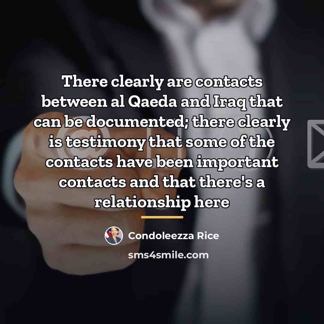 “There clearly are contacts between al Qaeda and Iraq that…” quote by Condoleezza Rice