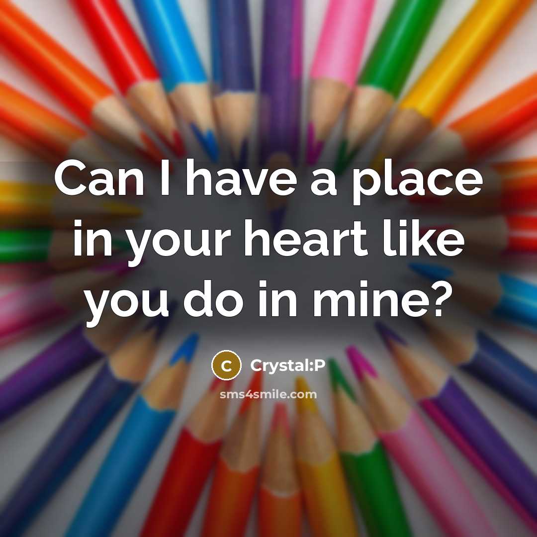 “Can I have a place in your heart like you…” quote by Crystal:P