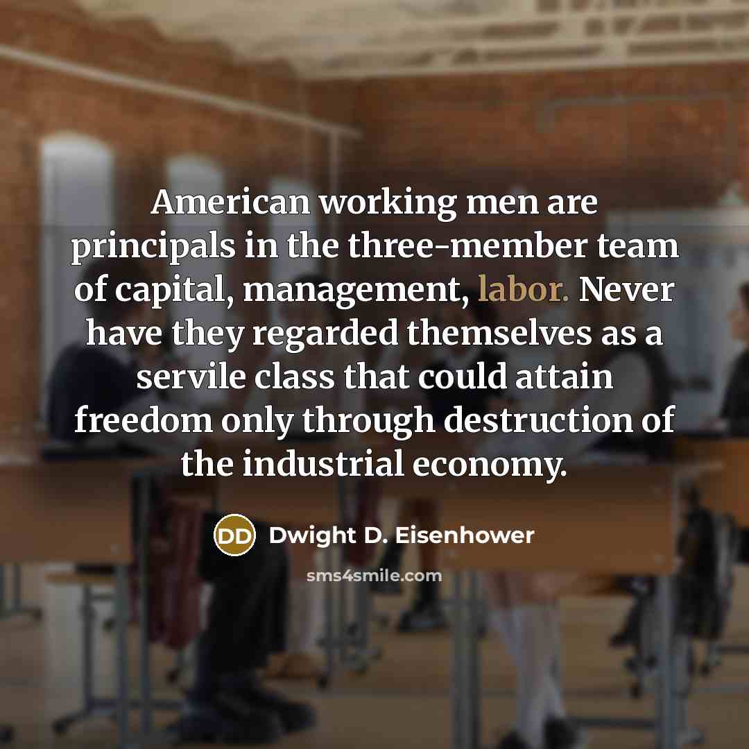 “American working men are principals in the three-member team of…” quote by Dwight D. Eisenhower