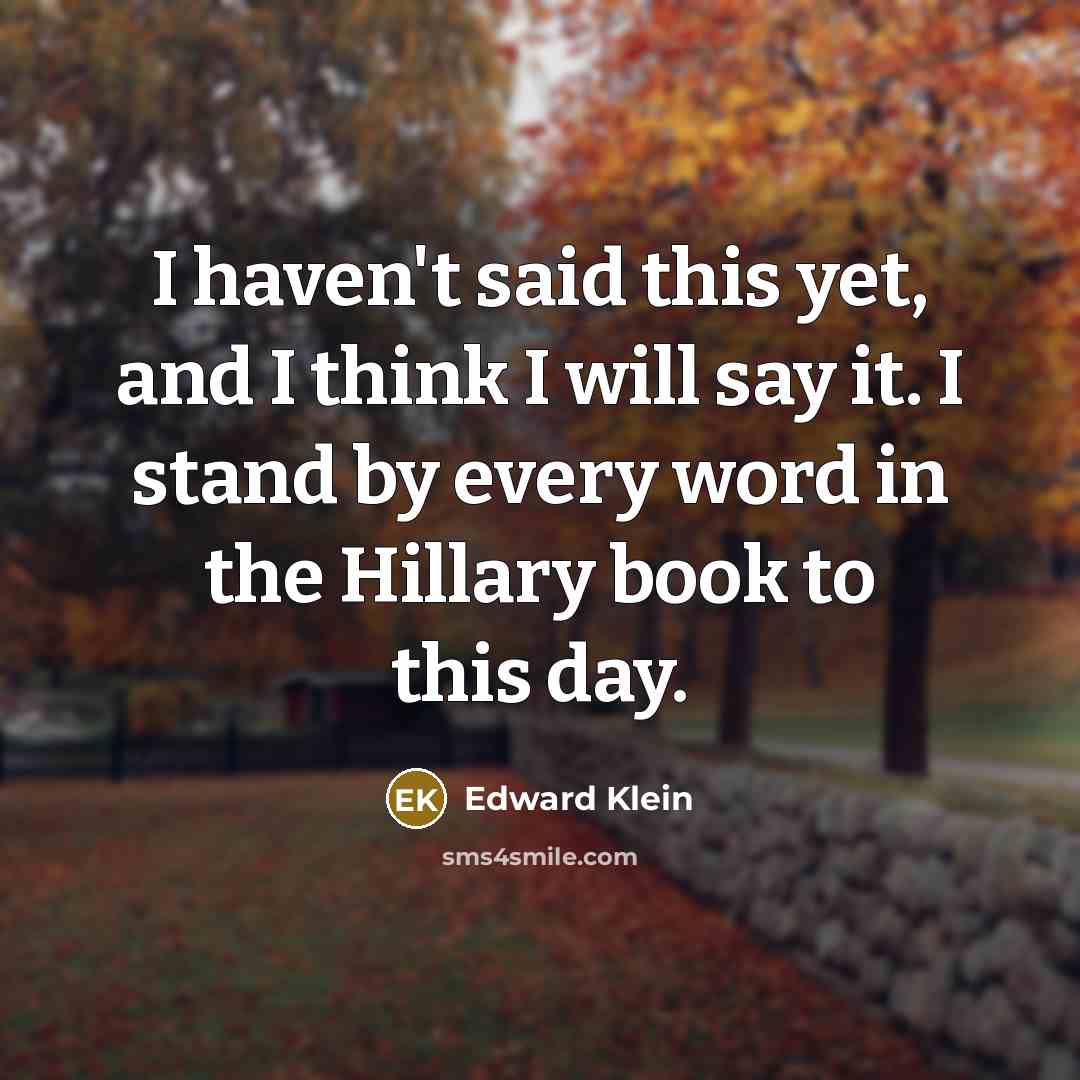 “I haven't said this yet, and I think I will…” quote by Edward Klein