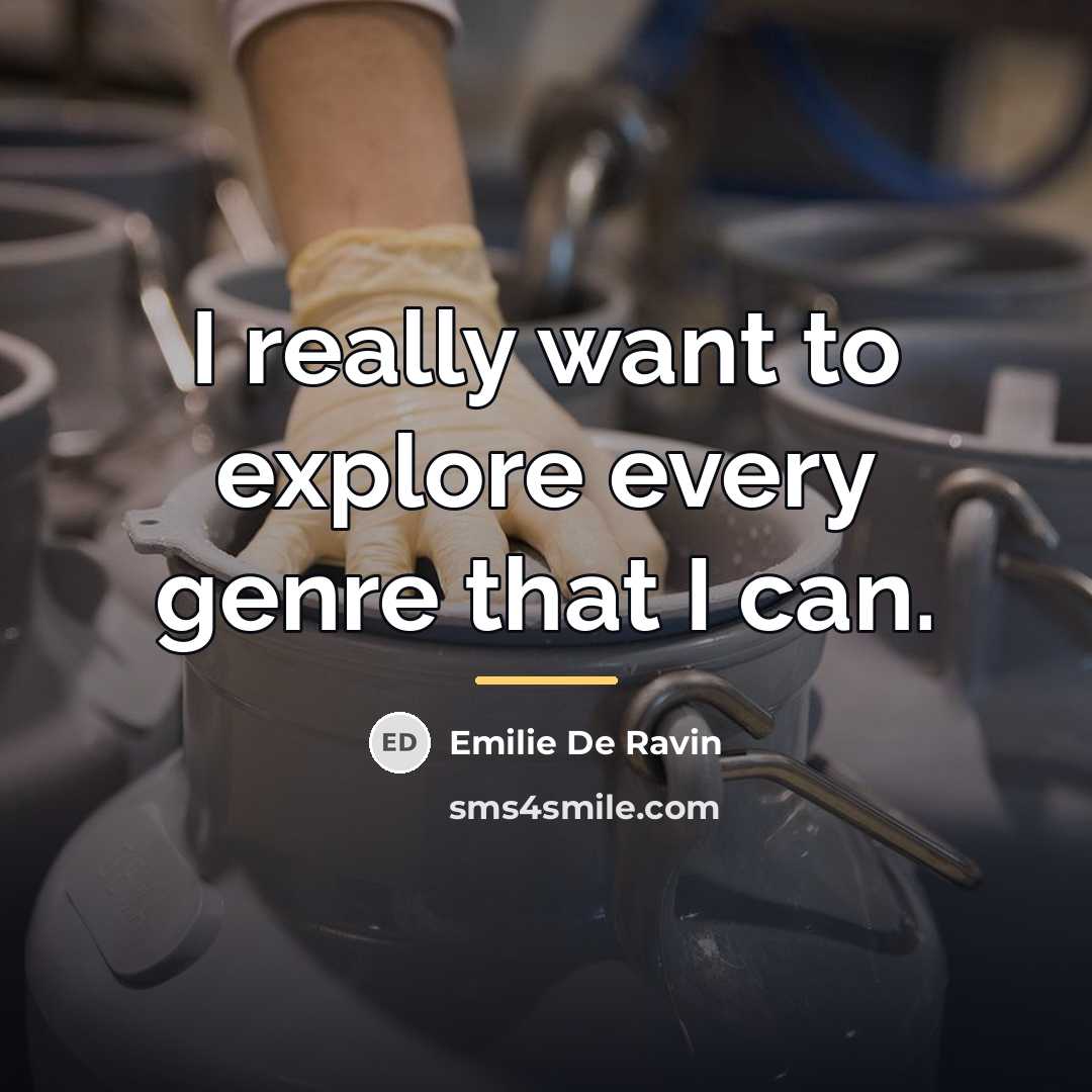 “I really want to explore every genre that I can.…” quote by Emilie de Ravin