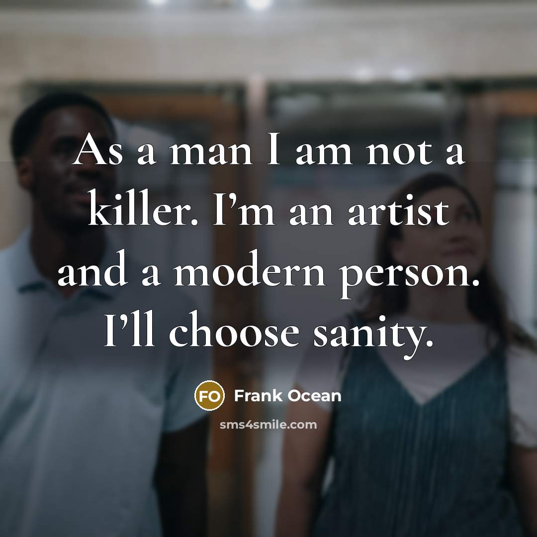 “As a man I am not a killer. I’m an…” quote by Frank Ocean