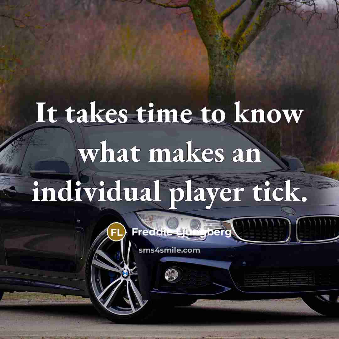“It takes time to know what makes an individual player tick.” quote by Freddie Ljungberg