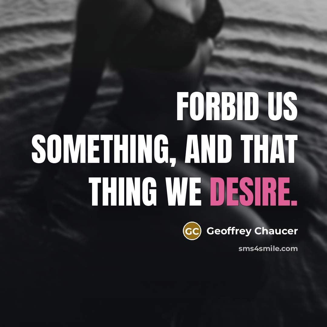 “Forbid us something, and that thing we desire.…” quote by Geoffrey Chaucer