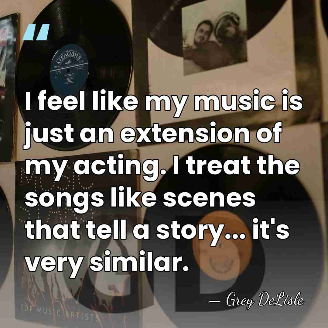 I feel like my music is just an extension of my acting.&hellip; - Grey DeLisle