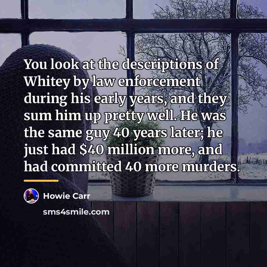 “You look at the descriptions of Whitey by law enforcement…” quote by Howie Carr