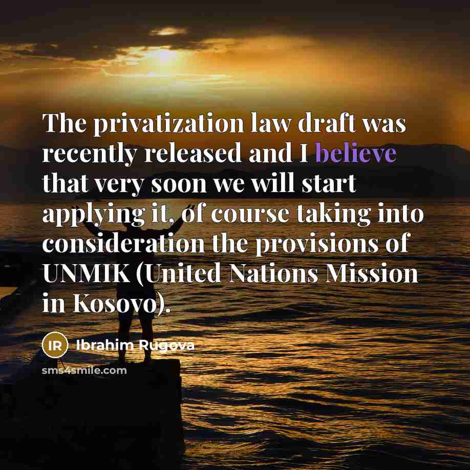 “The privatization law draft was recently released and I believe…” quote by Ibrahim Rugova