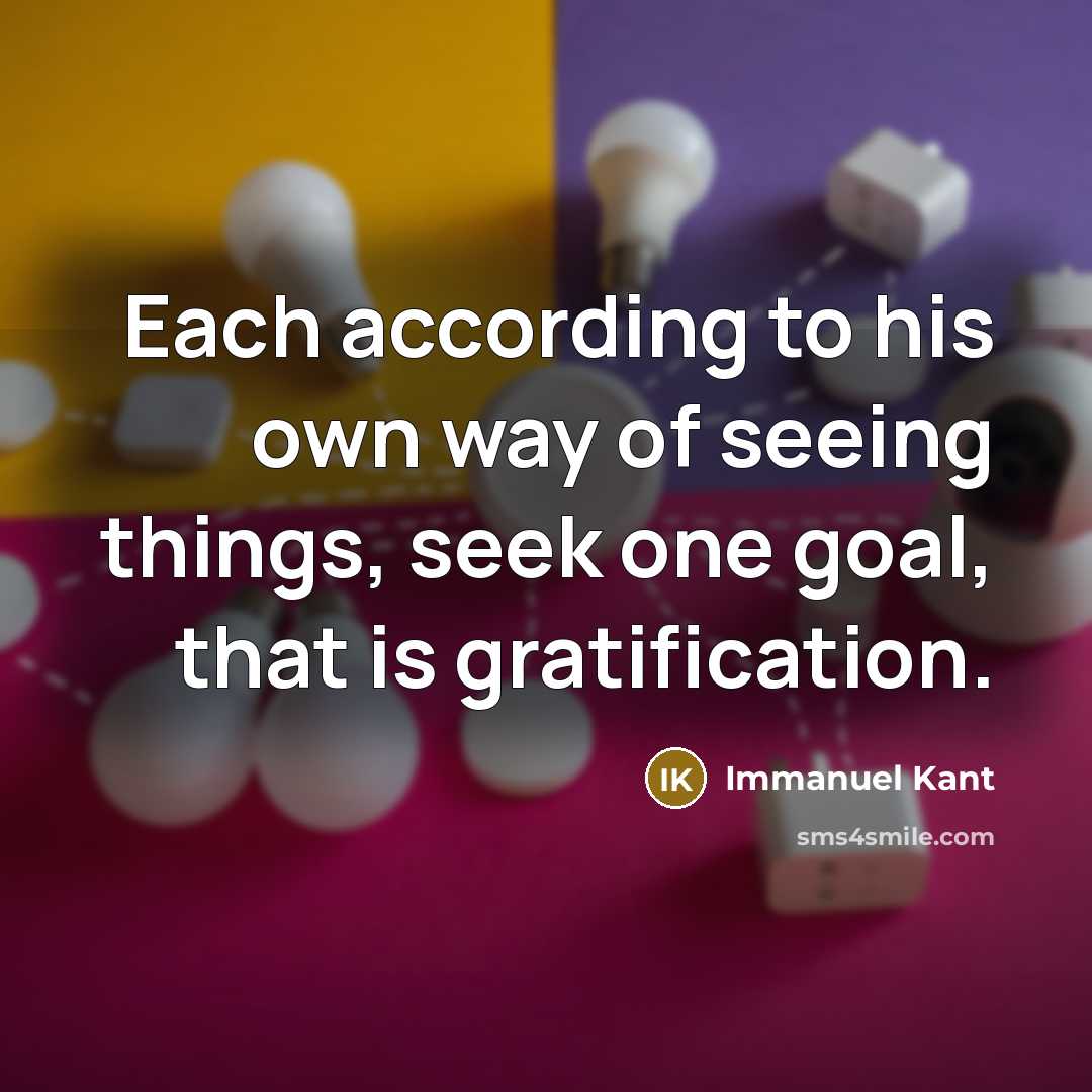 “Each according to his own way of seeing things, seek…” quote by Immanuel Kant