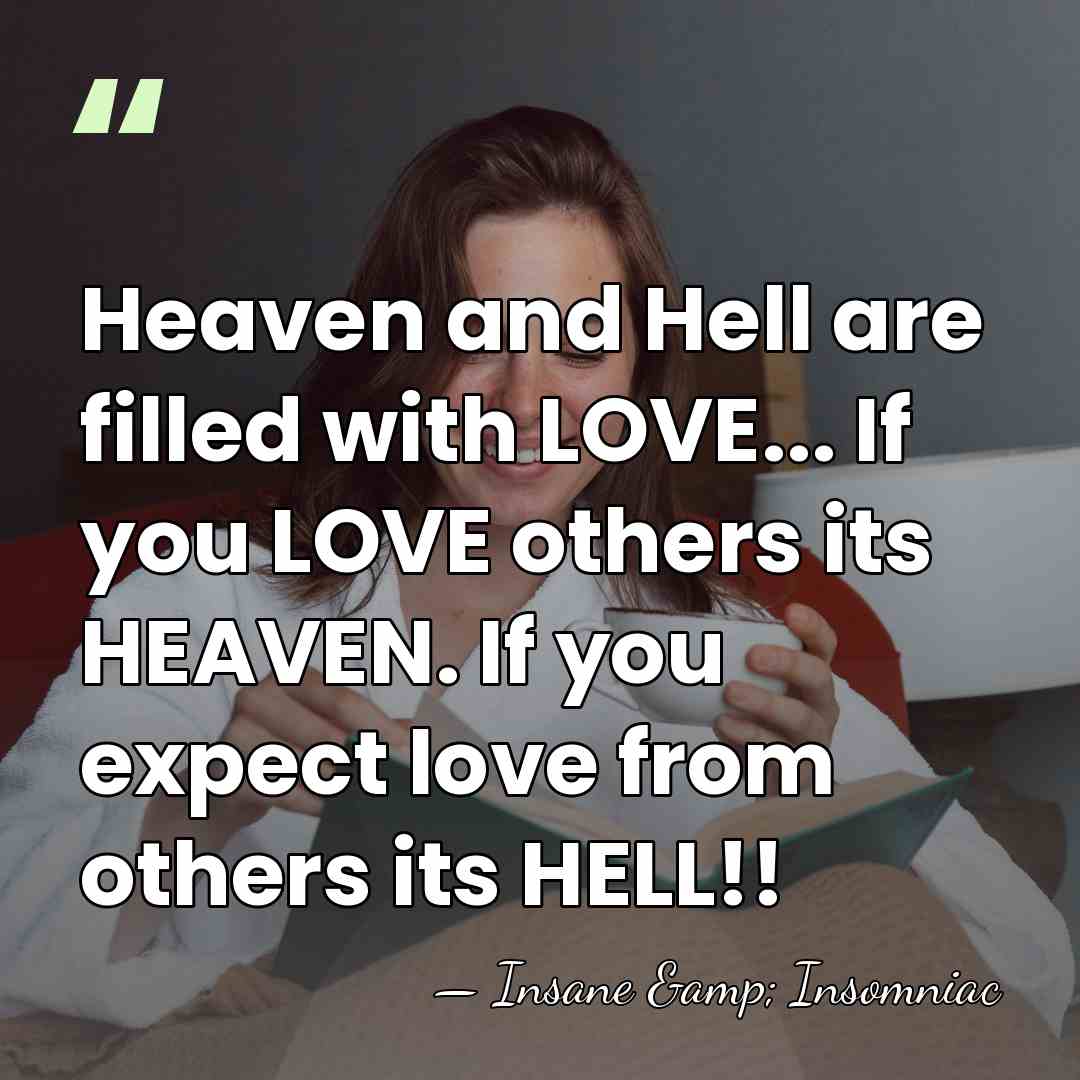Heaven and Hell are filled with LOVE... If you LOVE others its&hellip; - Insane & Insomniac