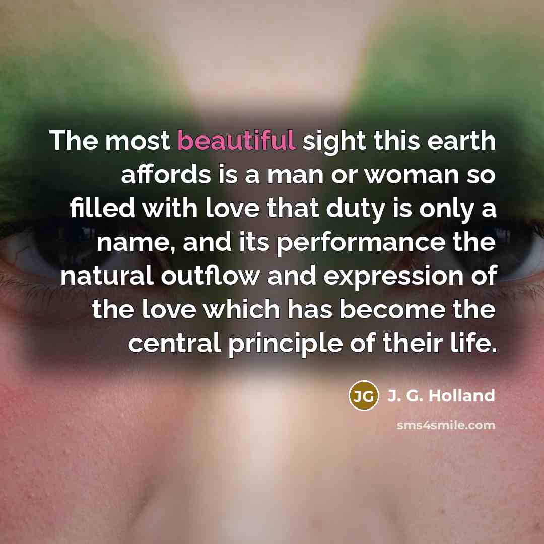 “The most beautiful sight this earth affords is a man…” quote by J. G. Holland