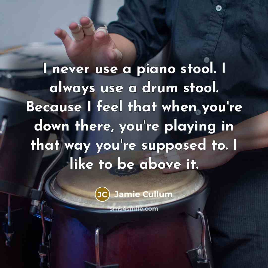 “I never use a piano stool. I always use a…” quote by Jamie Cullum