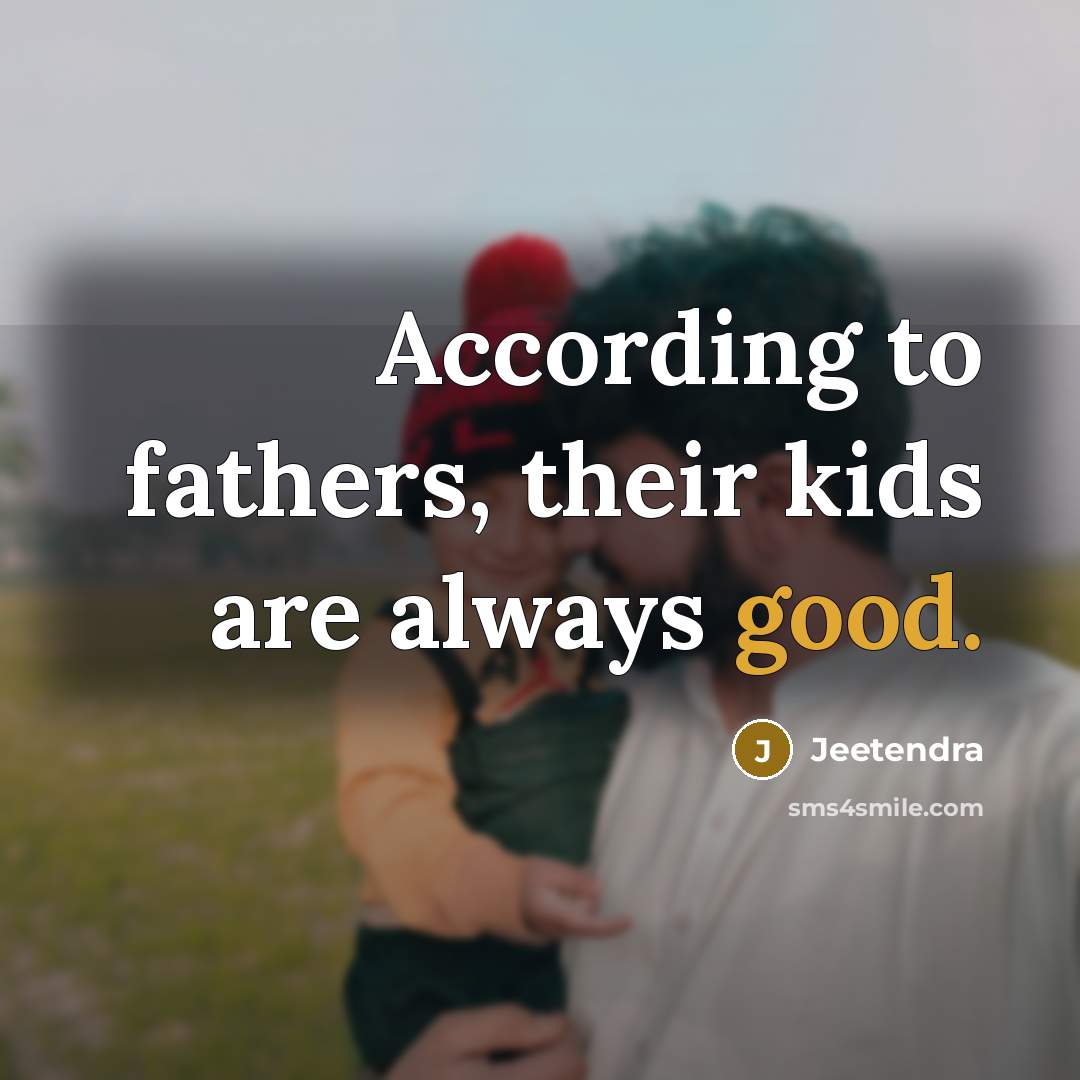 “According to fathers, their kids are always good.…” quote by Jeetendra