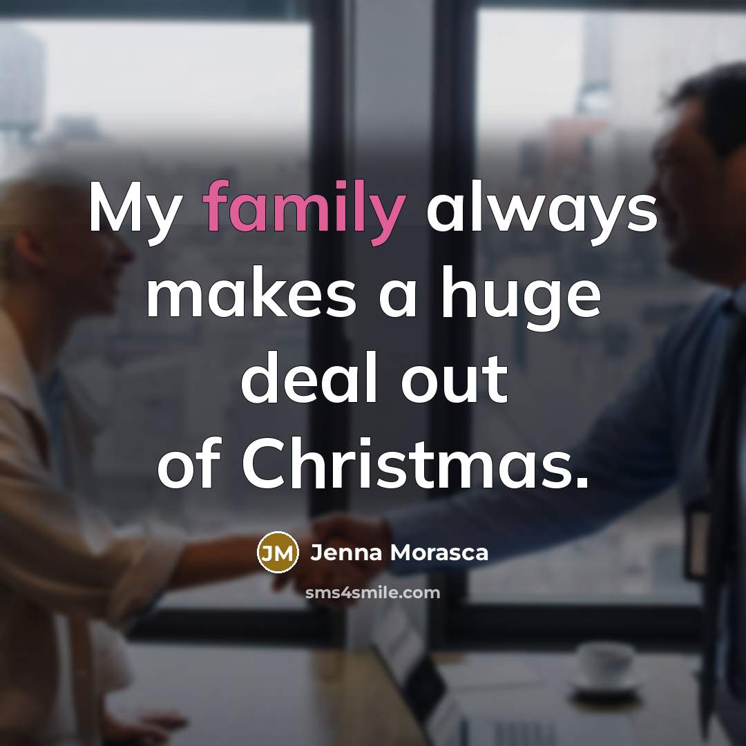 “My family always makes a huge deal out of Christmas.…” quote by Jenna Morasca