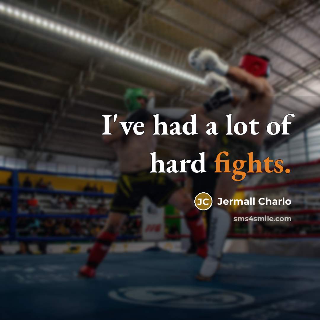 “I've had a lot of hard fights.…” quote by Jermall Charlo
