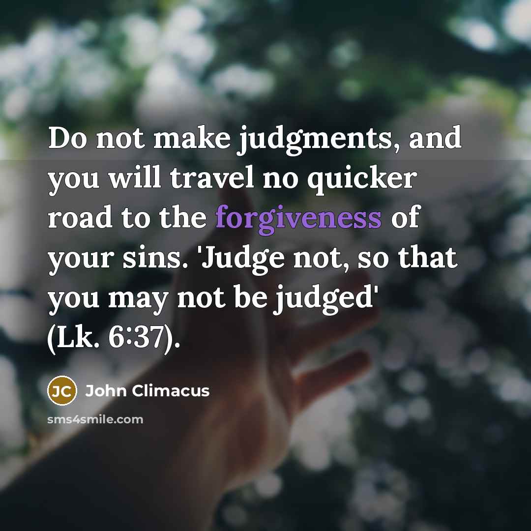 “Do not make judgments, and you will travel no quicker…” quote by John Climacus