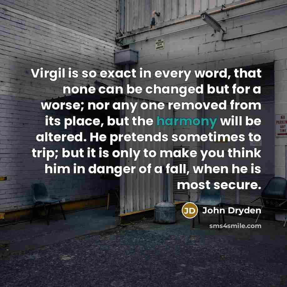 “Virgil is so exact in every word, that none can…” quote by John Dryden