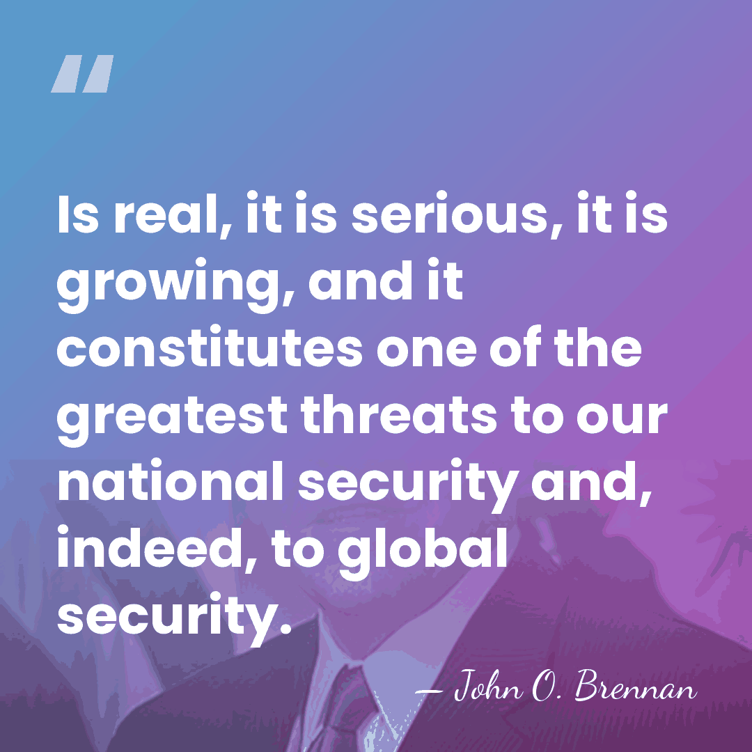 Is real, it is serious, it is growing, and it constitutes one&hellip; - John O. Brennan