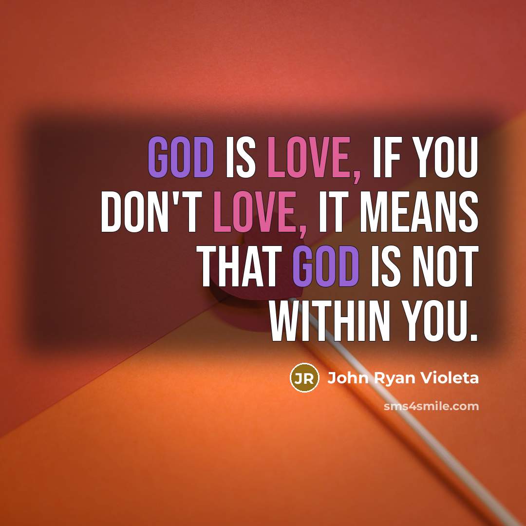 “God is love, if you don't love, it means that…” quote by John Ryan Violeta