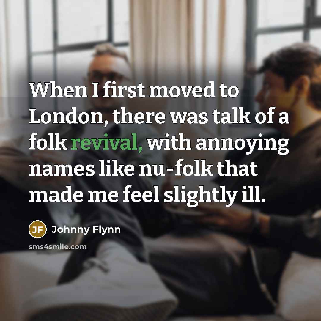 “When I first moved to London, there was talk of…” quote by Johnny Flynn