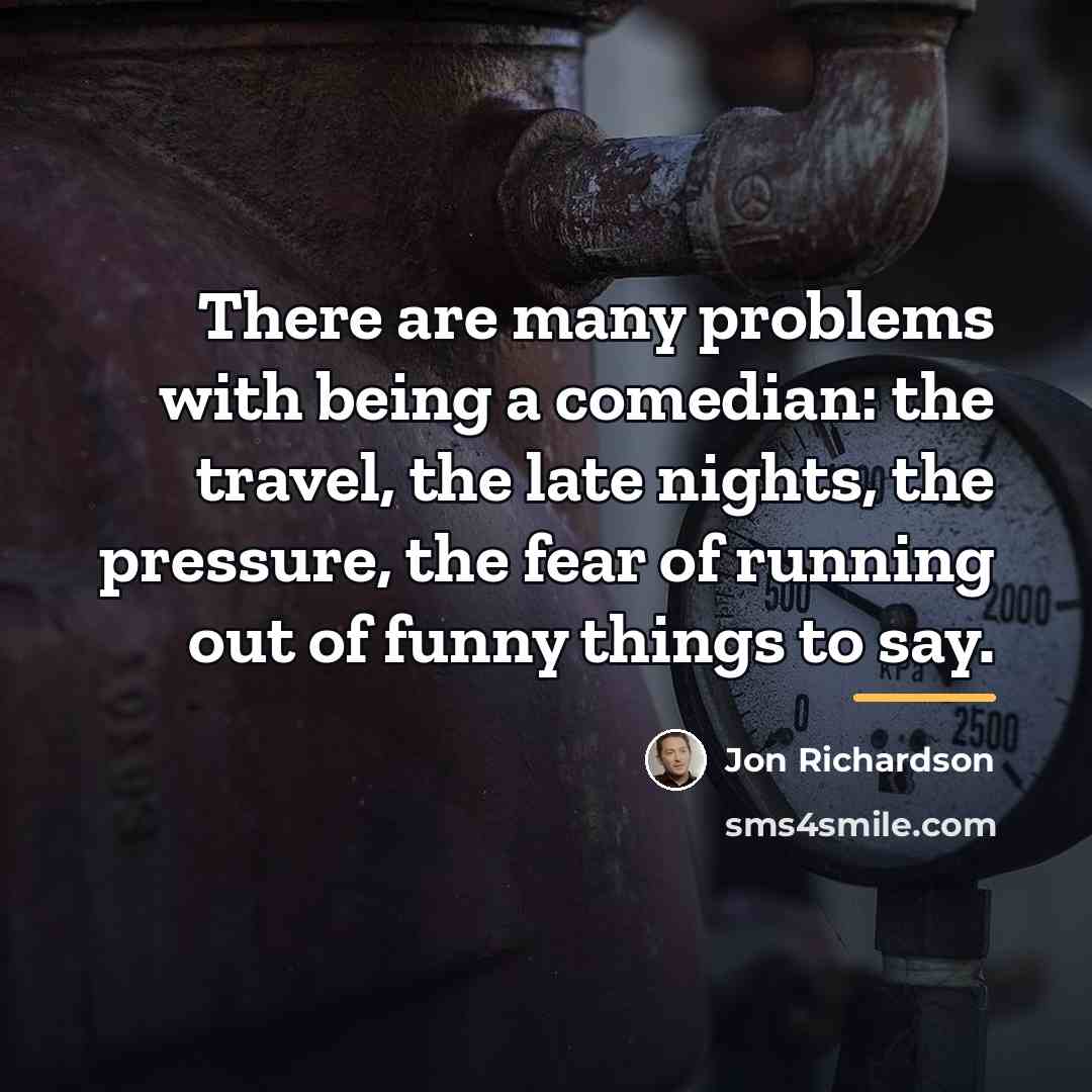 “There are many problems with being a comedian: the travel,…” quote by Jon Richardson