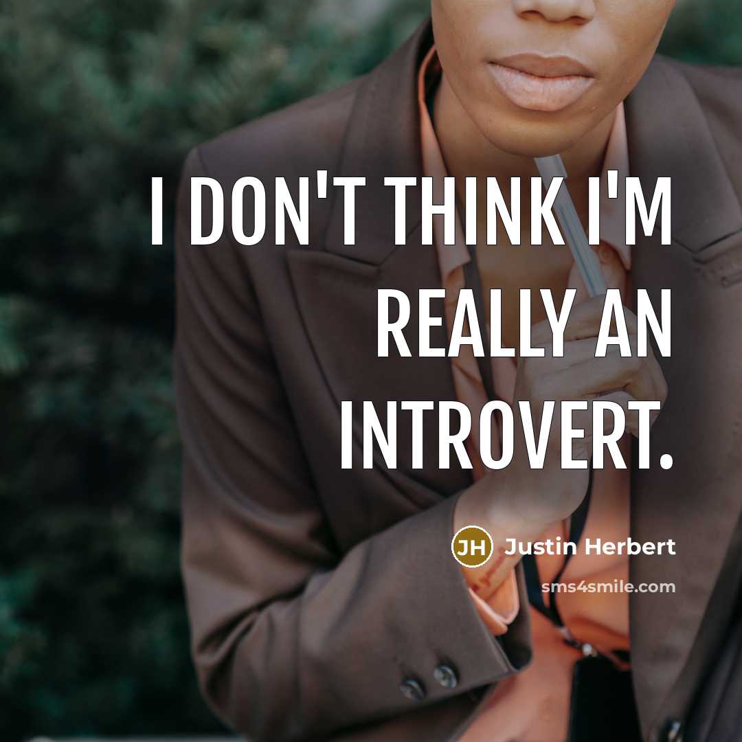 “I don't think I'm really an introvert.…” quote by Justin Herbert
