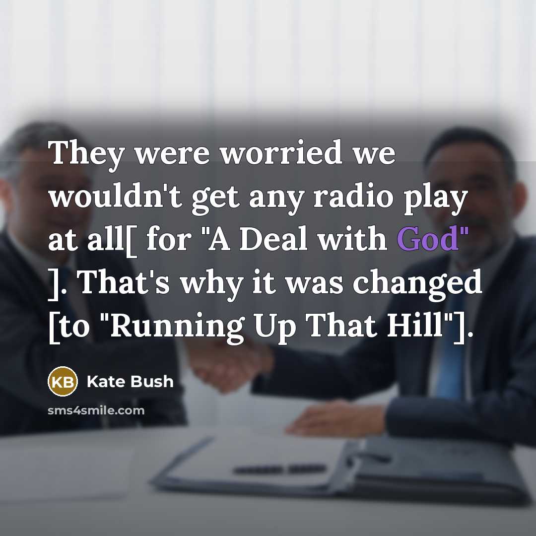 “They were worried we wouldn't get any radio play at…” quote by Kate Bush