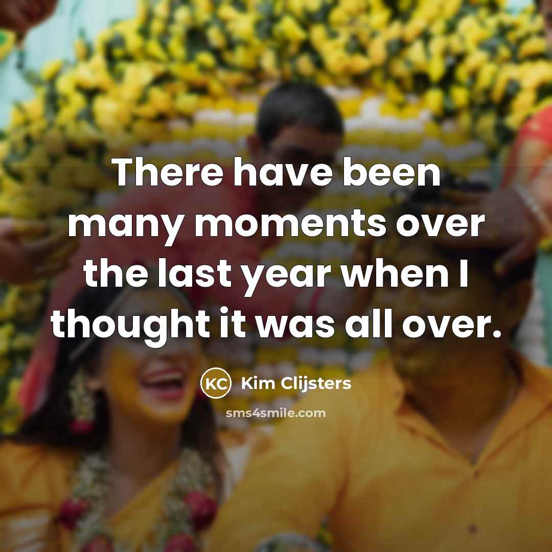 “There have been many moments over the last year when…” quote by Kim Clijsters