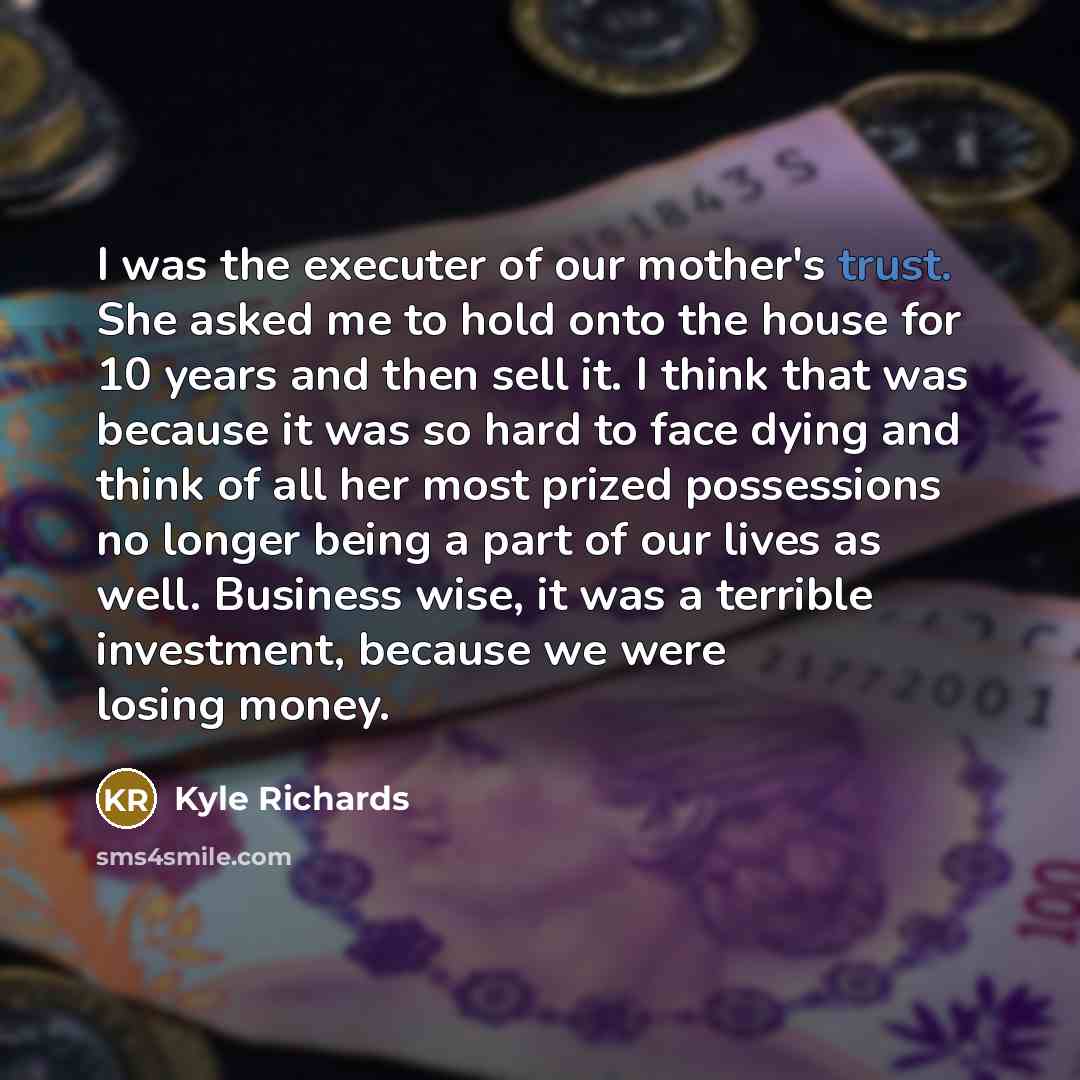 “I was the executer of our mother's trust. She asked…” quote by Kyle Richards