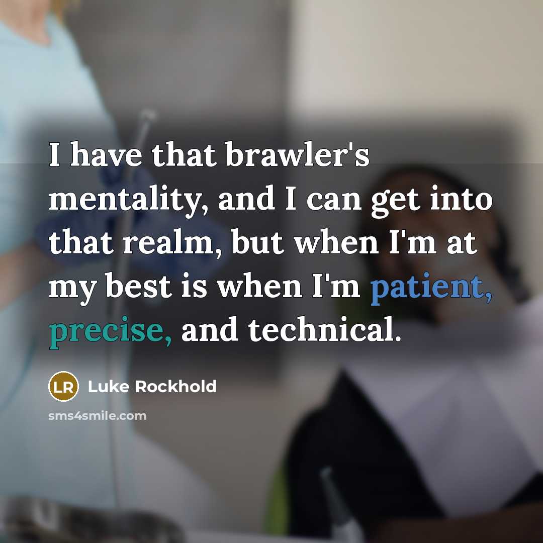“I have that brawler's mentality, and I can get into…” quote by Luke Rockhold