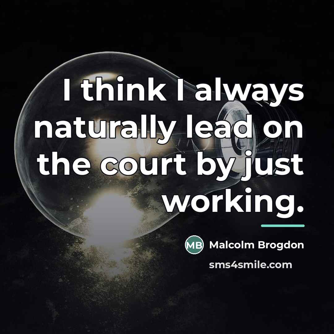 “I think I always naturally lead on the court by…” quote by Malcolm Brogdon