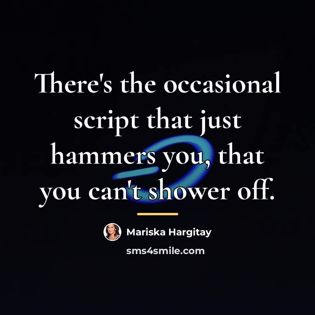 “There's the occasional script that just hammers you, that you…” quote by Mariska Hargitay
