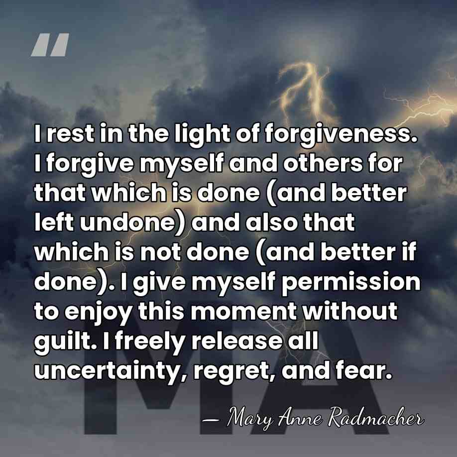 I rest in the light of forgiveness. I forgive myself and others&hellip; - Mary Anne Radmacher