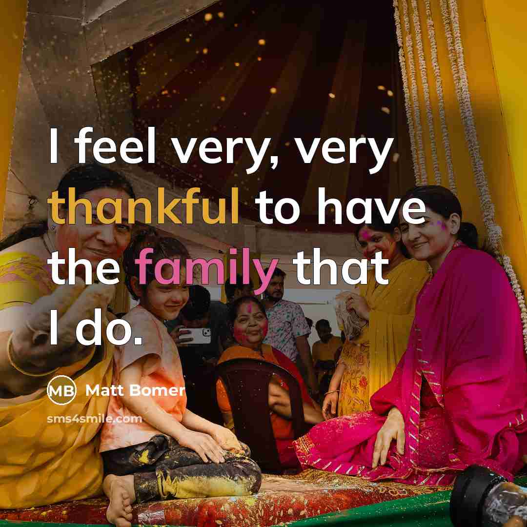 “I feel very, very thankful to have the family that…” quote by Matt Bomer